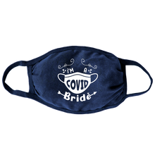 Load image into Gallery viewer, I&#39;m a Covid Bride (Mask Design)