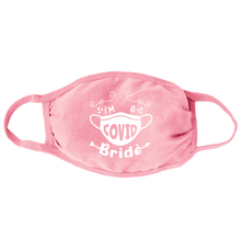 Load image into Gallery viewer, I&#39;m a Covid Bride (Mask Design)